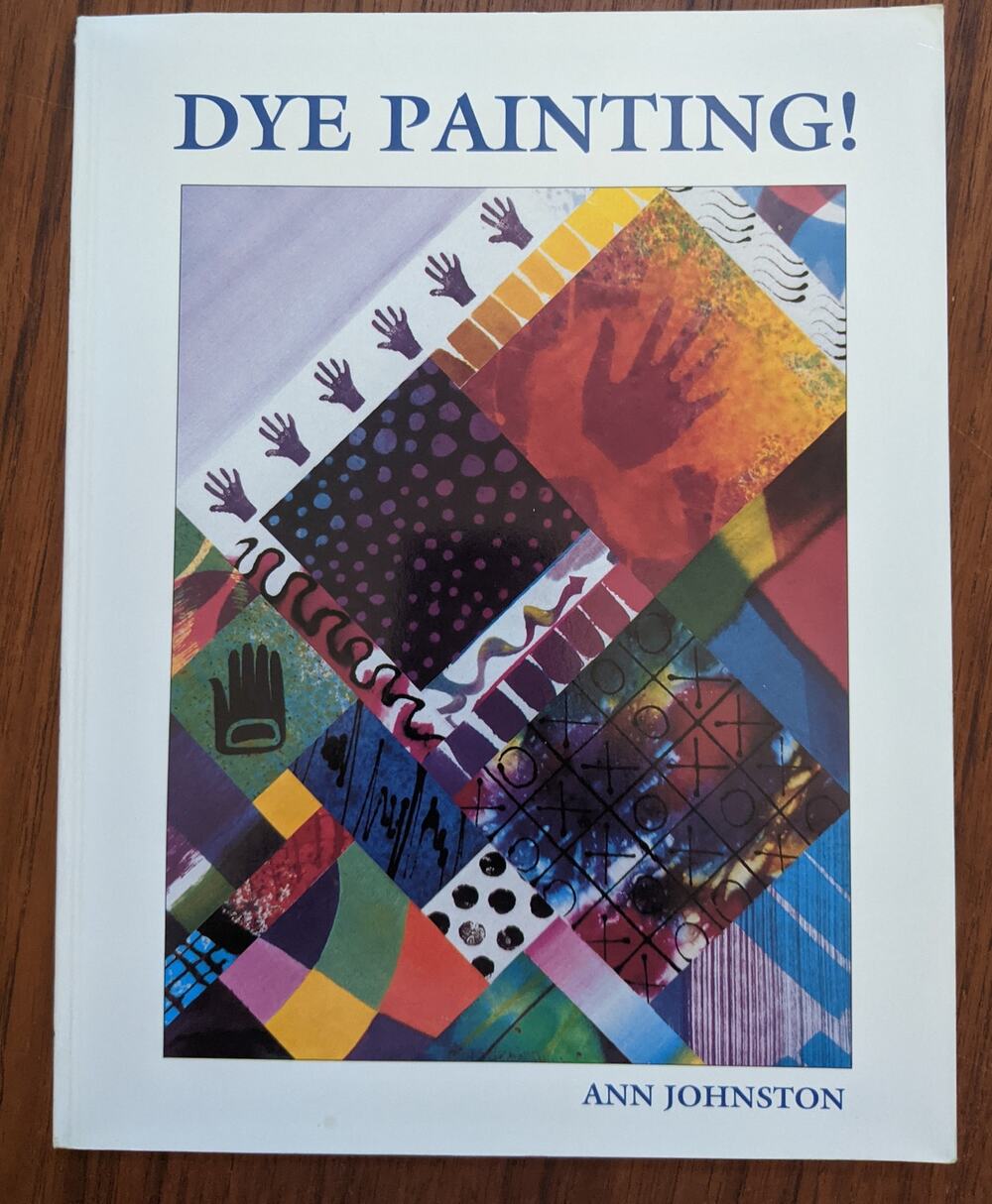 Dye Painting!  Book by Ann Johnston